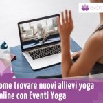 Come trovare nuovi allievi yoga online con Eventi Yoga
