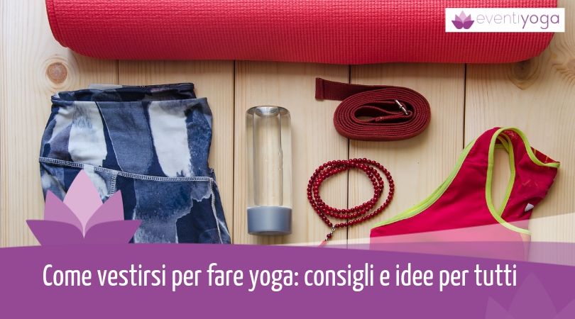 Come vestirsi per fare yoga
