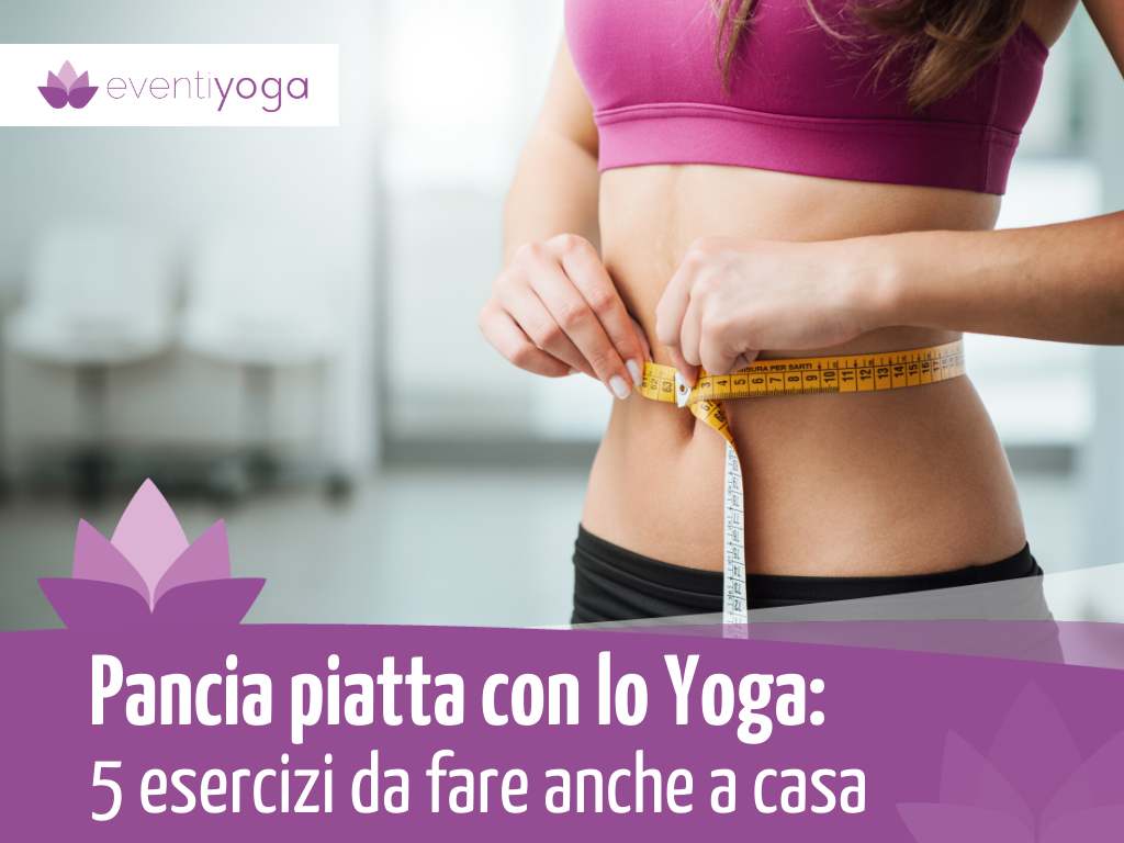 Pancia piatta esercizi yoga