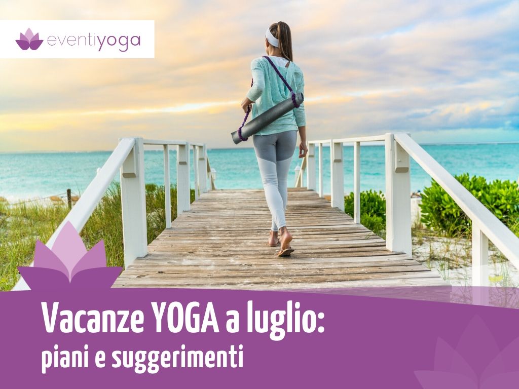 Vacanze Luglio | Migliori Offerte e destinazioni Yoga e Benessere