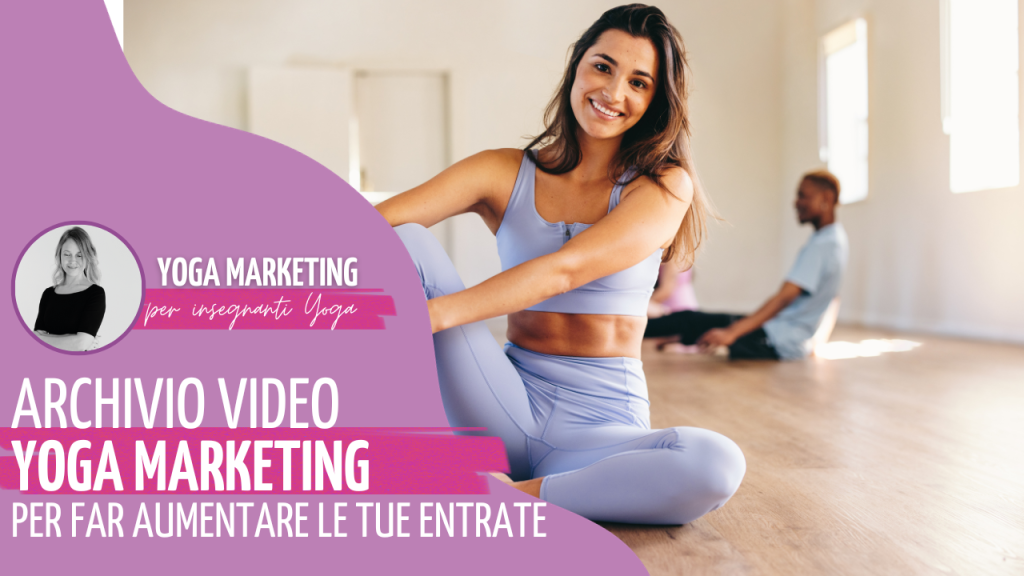 Archivio Video - Richiedi accesso - Yoga Marketing per Insegnanti Yoga